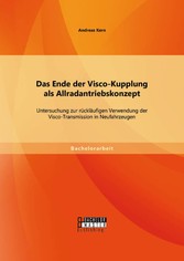 Das Ende der Visco-Kupplung als Allradantriebskonzept: Untersuchung zur rückläufigen Verwendung der Visco-Transmission in Neufahrzeugen