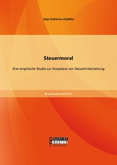 Steuermoral: Eine empirische Studie zur Akzeptanz von Steuerhinterziehung