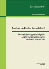 Analyse und/oder Spekulation? Der sowjetisch-chinesische Konflikt in der westdeutschen Presse am Beispiel des Grenzkonflikts am Ussuri im März 1969