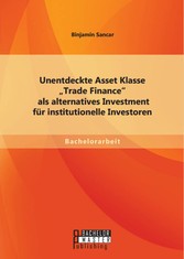 Unentdeckte Asset Klasse 'Trade Finance' als alternatives Investment für institutionelle Investoren