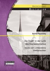 'Die Stadt' in der Lyrik des Expressionismus: Heyms und Lichtensteins Stadtansichten