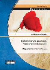 Diskriminierung psychisch Kranker durch Exklusion: Mögliche Hilfsinterventionen