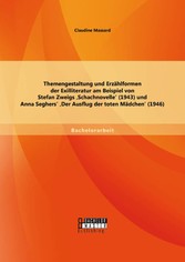 Themengestaltung und Erzählformen der Exilliteratur am Beispiel von Stefan Zweigs 'Schachnovelle' (1943) und Anna Seghers' 'Der Ausflug der toten Mädchen' (1946)