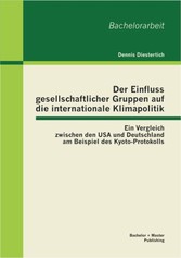 Der Einfluss gesellschaftlicher Gruppen auf die internationale Klimapolitik: Ein Vergleich zwischen den USA und Deutschland am Beispiel des Kyoto-Protokolls