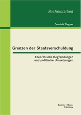 Grenzen der Staatsverschuldung: Theoretische Begründungen und politische Umsetzungen