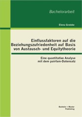 Einflussfaktoren auf die Beziehungszufriedenheit auf Basis von Austausch- und Equitytheorie: Eine quantitative Analyse mit dem pairfam-Datensatz