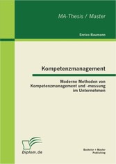 Kompetenzmanagement: Moderne Methoden von Kompetenzmanagement und -messung im Unternehmen