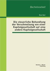 Die steuerliche Behandlung der Verschmelzung von einer Kapitalgesellschaft auf eine andere Kapitalgesellschaft