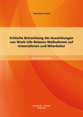 Kritische Betrachtung der Auswirkungen von Work-Life-Balance-Maßnahmen auf Unternehmen und Mitarbeiter