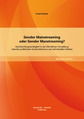 Gender Mainstreaming oder Gender Manstreaming? Geschlechtergerechtigkeit in der öffentlichen Verwaltung zwischen politischem Konstruktivismus und individuellem Erleben