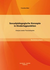 Sexualpädagogische Konzepte in Kindertagesstätten: Analyse zweier Praxisbeispiele