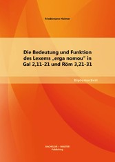 Die Bedeutung und Funktion des Lexems 'erga nomou' in Gal 2,11-21 und Röm 3,21-31