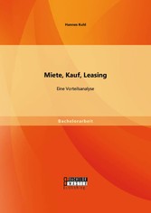 Miete, Kauf, Leasing - Eine Vorteilsanalyse