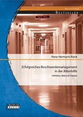 Erfolgreiches Beschwerdemanagement in der Altenhilfe: Definition, Ziele und Prozesse