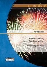 Kundenbindung durch Eventmarketing: Einführung und Kritik