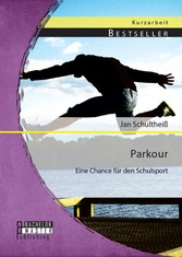 Parkour: Eine Chance für den Schulsport