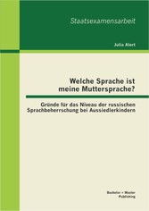 Welche Sprache ist meine Muttersprache? Gründe für das Niveau der russischen Sprachbeherrschung bei Aussiedlerkindern