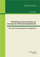 Politökonomische Ansätze zur Lösung des Klimawandelproblems: Cap-and-Trade ökologischer Knappheiten