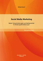 Social Media Marketing: Bedarf, Herausforderungen und Marktpotential für Beratungsdienstleistungen