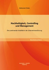 Nachhaltigkeit, Controlling und Management: Die zunehmende Volatilität in der Unternehmensführung