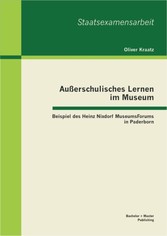 Außerschulisches Lernen im Museum: Beispiel des Heinz Nixdorf MuseumsForums in Paderborn