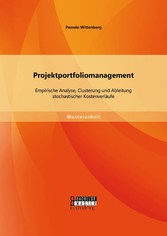 Projektportfoliomanagement: Empirische Analyse, Clusterung und Ableitung stochastischer Kostenverläufe