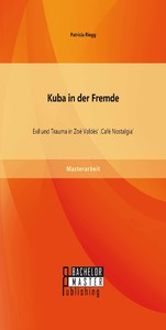 Kuba in der Fremde: Exil und Trauma in Zoé Valdés' 'Café Nostalgia'