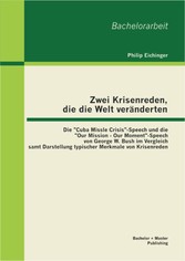 Zwei Krisenreden, die die Welt veränderten: Die 'Cuba Missle Crisis'-Speech und die 'Our Mission - Our Moment'-Speech von George W. Bush im Vergleich samt Darstellung typischer Merkmale von Krisenreden