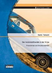 Der Automobilhandel in der Krise: Finanzkrise und Strukturwandel