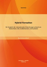 Hybrid-Fernsehen: Ein Vergleich der internationalen Entwicklungen anhand von Deutschland, USA, Großbritannien und Australien