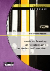 Ansatz und Bewertung von Rückstellungen in der Handels- und Steuerbilanz