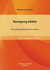 Bewegung bildet! Eine bildungstheoretische Analyse