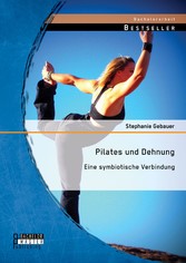 Pilates und Dehnung - Eine symbiotische Verbindung