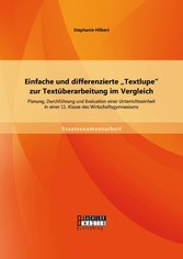 Einfache und differenzierte 'Textlupe' zur Textüberarbeitung im Vergleich: Planung, Durchführung und Evaluation einer Unterrichtseinheit in einer 11. Klasse des Wirtschaftsgymnasiums