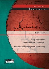 Aggression bei psychischen Störungen: Eine polizeipsychologische Betrachtung