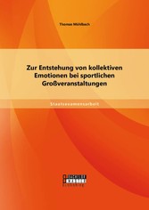 Zur Entstehung von kollektiven Emotionen bei sportlichen Großveranstaltungen