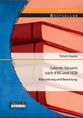 Latente Steuern nach IFRS und HGB: Bilanzierung und Bewertung