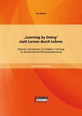 'Learning by Doing' statt Lernen durch Lehren: Chancen und Grenzen von Outdoor-Trainings für die betriebliche Personalentwicklung