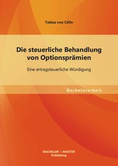 Die steuerliche Behandlung von Optionsprämien: Eine ertragsteuerliche Würdigung