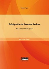 Erfolgreich als Personal Trainer: Wie sieht ein Check up aus?