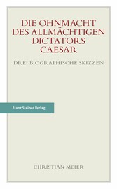 Die Ohnmacht des allmächtigen Dictators Caesar