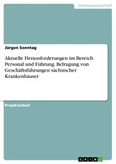 Aktuelle Herausforderungen im Bereich Personal und Führung. Befragung von Geschäftsführungen sächsischer Krankenhäuser