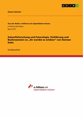 Zukunftsforschung und Futurologie. Einführung und Buchrezension zu 'Ihr werdet es erleben' von Herman Kahn