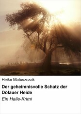 Der geheimnisvolle Schatz der Dölauer Heide