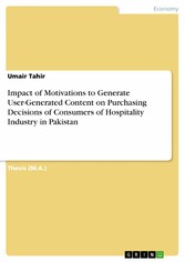 Impact of Motivations to Generate User-Generated Content on Purchasing Decisions of Consumers of Hospitality Industry in Pakistan