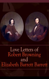 Love Letters of Robert Browning and Elizabeth Barrett Barrett