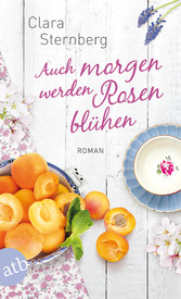 Auch morgen werden Rosen blühen