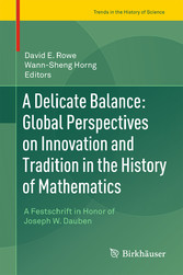 A Delicate Balance: Global Perspectives on Innovation and Tradition in the History of Mathematics