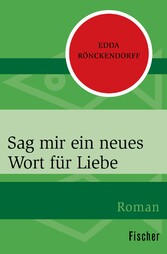 Sag mir ein neues Wort für Liebe