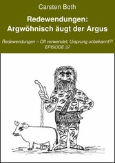 Redewendungen: Argwöhnisch äugt der Argus